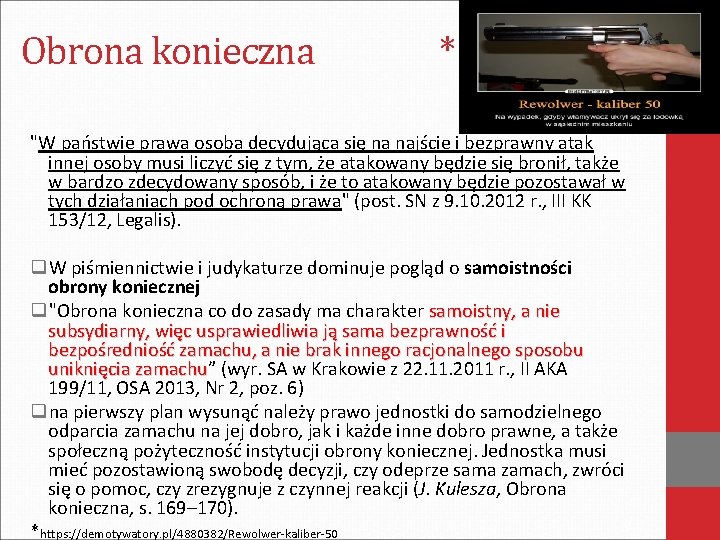 Obrona konieczna * "W państwie prawa osoba decydująca się na najście i bezprawny atak