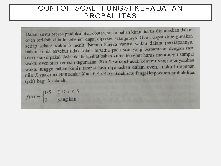 CONTOH SOAL- FUNGSI KEPADATAN PROBAILITAS 