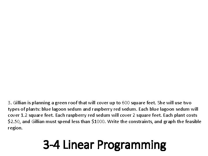 3. Gillian is planning a green roof that will cover up to 600 square