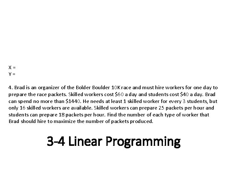 X= Y= 4. Brad is an organizer of the Bolder Boulder 10 K race