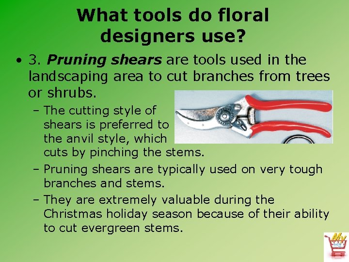 What tools do floral designers use? • 3. Pruning shears are tools used in