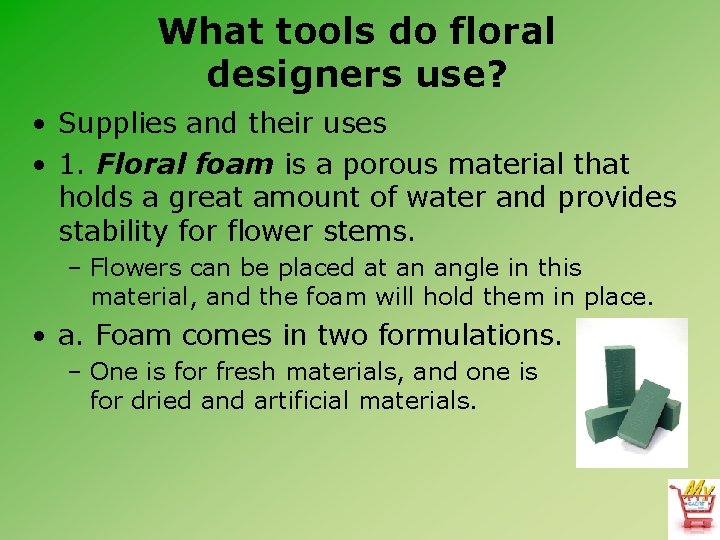 What tools do floral designers use? • Supplies and their uses • 1. Floral