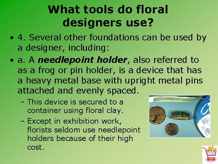 What tools do floral designers use? • 4. Several other foundations can be used