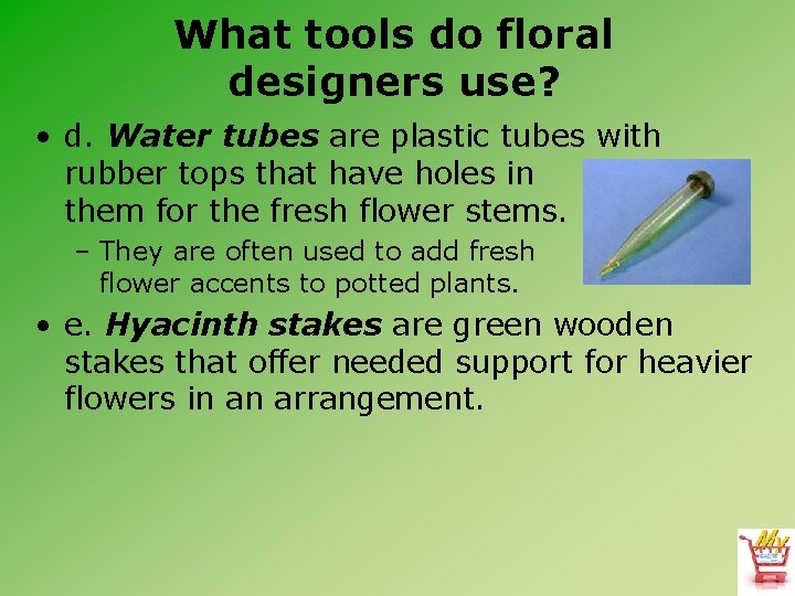 What tools do floral designers use? • d. Water tubes are plastic tubes with