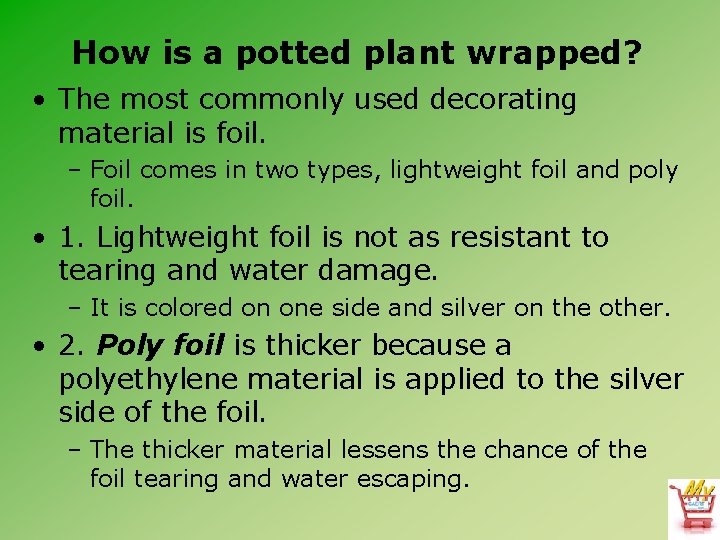 How is a potted plant wrapped? • The most commonly used decorating material is