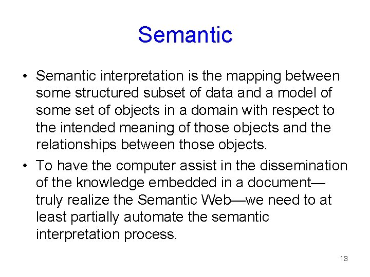 Semantic • Semantic interpretation is the mapping between some structured subset of data and