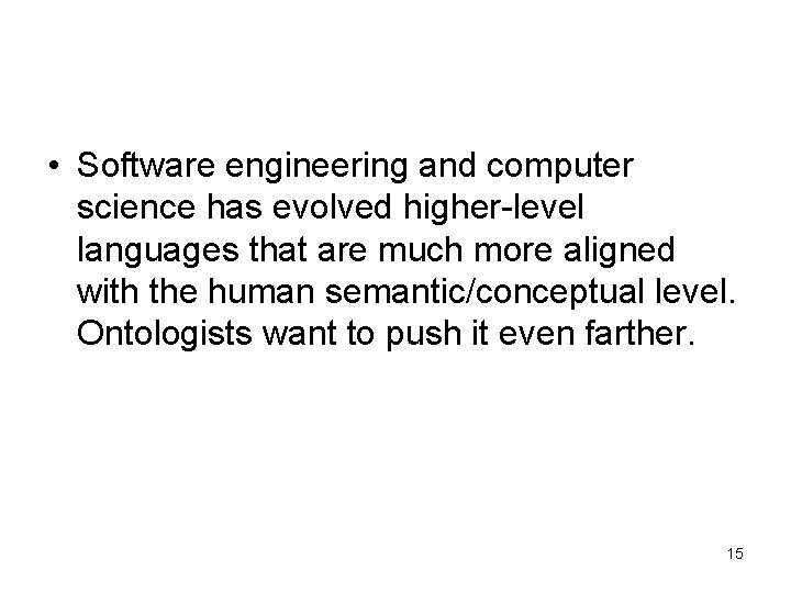  • Software engineering and computer science has evolved higher-level languages that are much