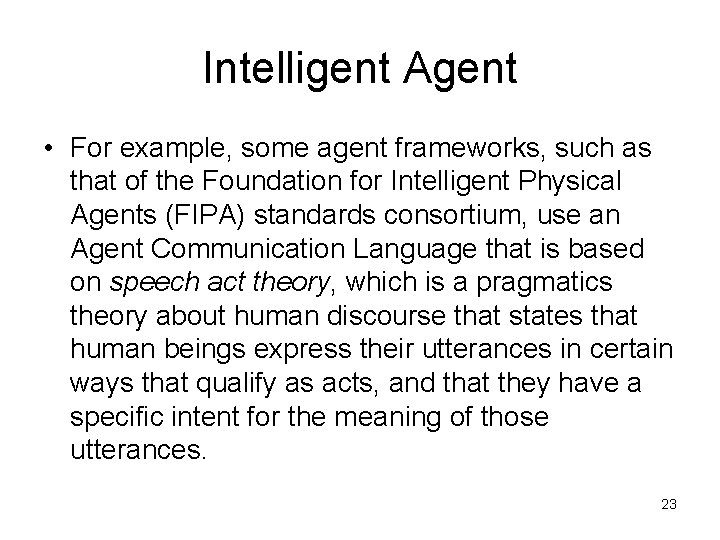 Intelligent Agent • For example, some agent frameworks, such as that of the Foundation