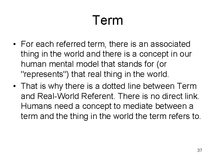 Term • For each referred term, there is an associated thing in the world