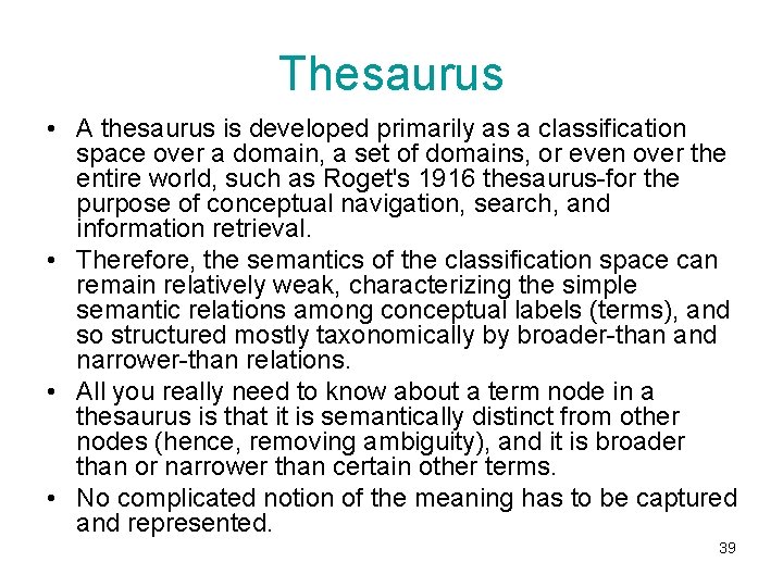 Thesaurus • A thesaurus is developed primarily as a classification space over a domain,