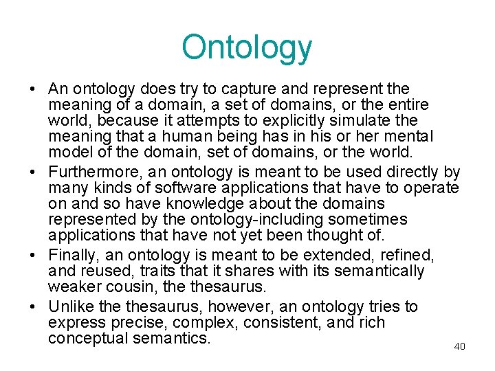 Ontology • An ontology does try to capture and represent the meaning of a