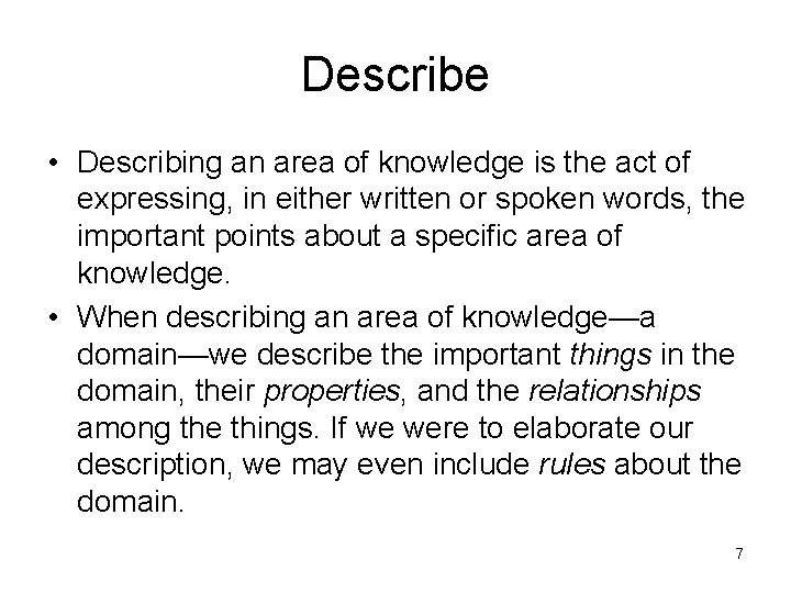 Describe • Describing an area of knowledge is the act of expressing, in either