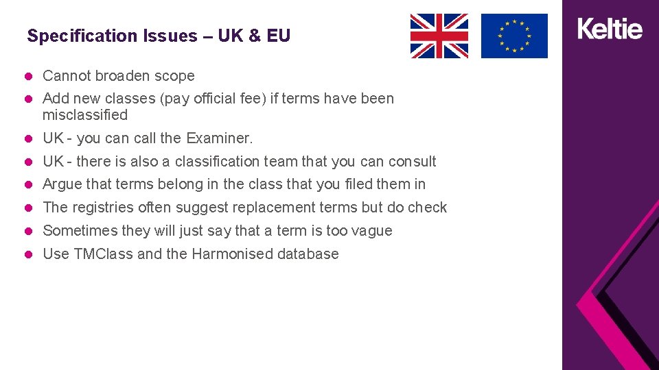Specification Issues – UK & EU Cannot broaden scope Add new classes (pay official