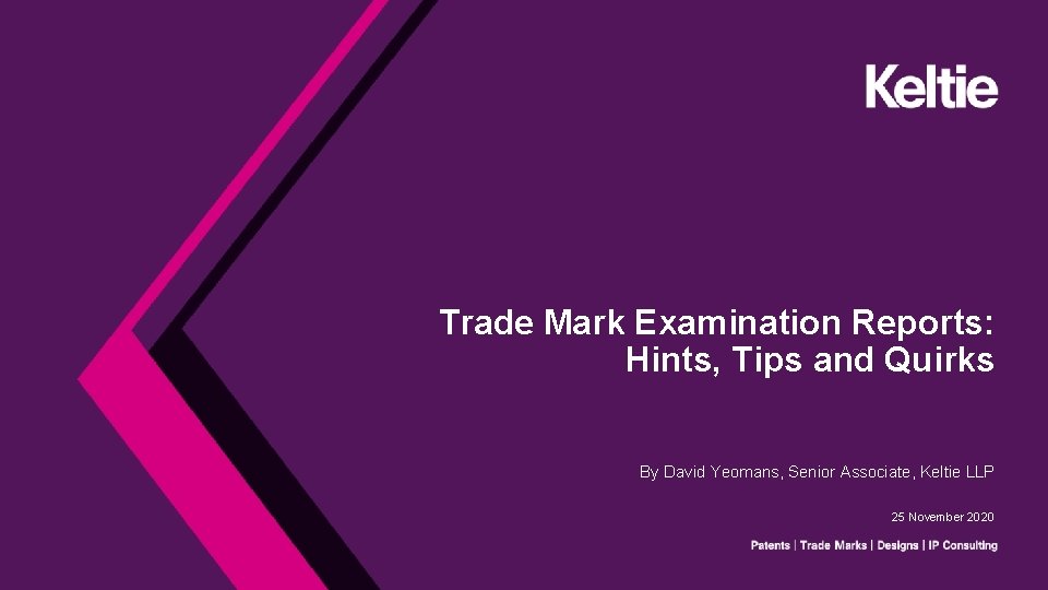 Trade Mark Examination Reports: Hints, Tips and Quirks By David Yeomans, Senior Associate, Keltie