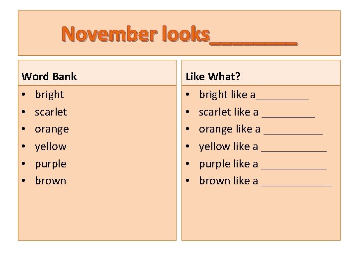 November looks____ Word Bank • • • bright scarlet orange yellow purple brown Like