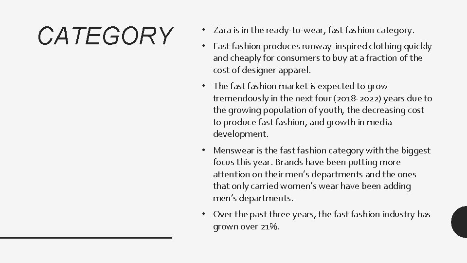 CATEGORY • Zara is in the ready-to-wear, fast fashion category. • Fast fashion produces