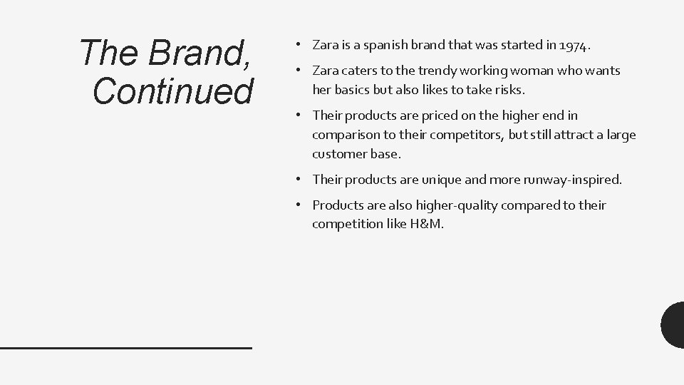 The Brand, Continued • Zara is a spanish brand that was started in 1974.
