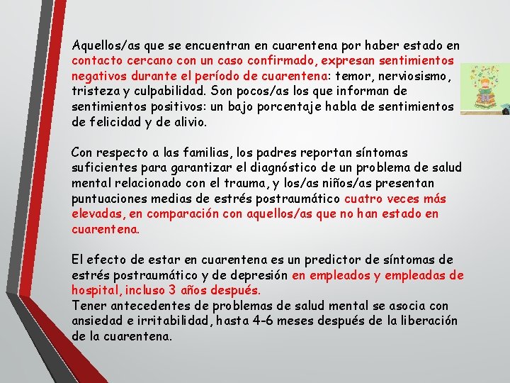 Aquellos/as que se encuentran en cuarentena por haber estado en contacto cercano con un