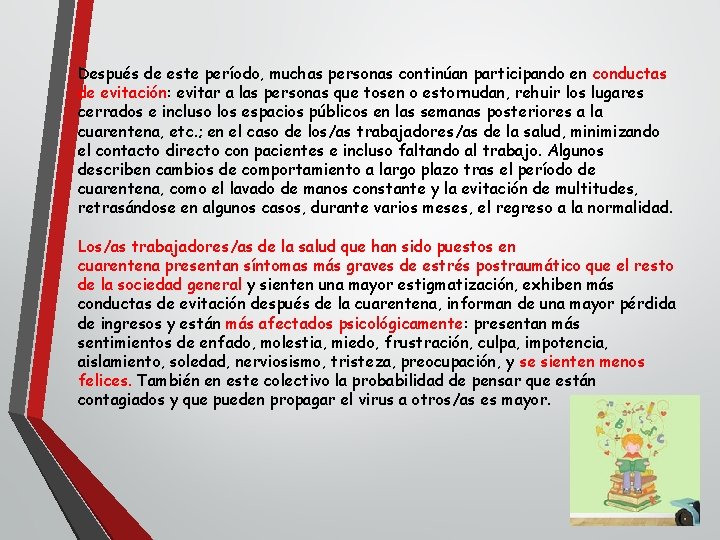 Después de este período, muchas personas continúan participando en conductas de evitación: evitar a