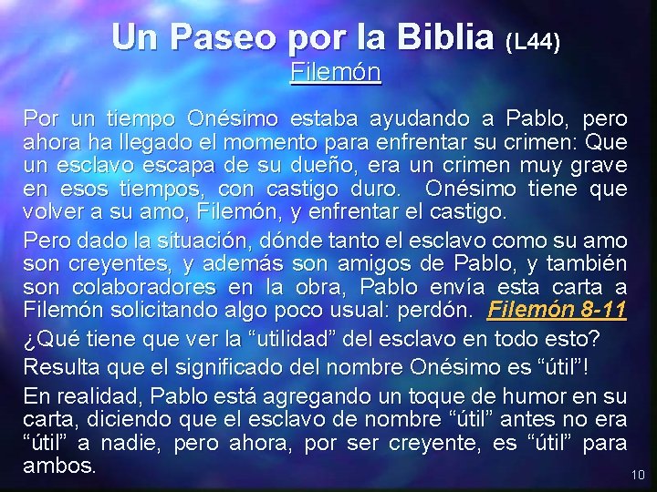 Un Paseo por la Biblia (L 44) Filemón Por un tiempo Onésimo estaba ayudando