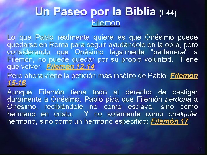 Un Paseo por la Biblia (L 44) Filemón Lo que Pablo realmente quiere es
