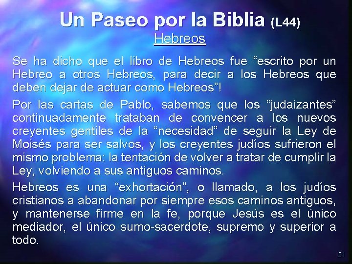 Un Paseo por la Biblia (L 44) Hebreos Se ha dicho que el libro