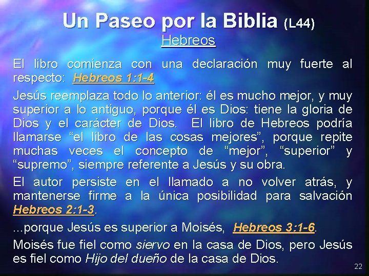 Un Paseo por la Biblia (L 44) Hebreos El libro comienza con una declaración