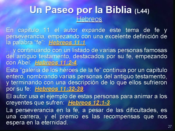 Un Paseo por la Biblia (L 44) Hebreos En capitulo 11 el autor expande