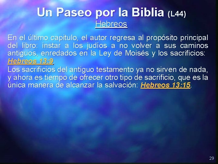 Un Paseo por la Biblia (L 44) Hebreos En el último capitulo, el autor