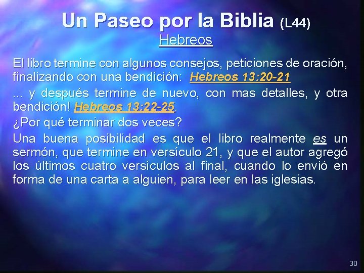 Un Paseo por la Biblia (L 44) Hebreos El libro termine con algunos consejos,