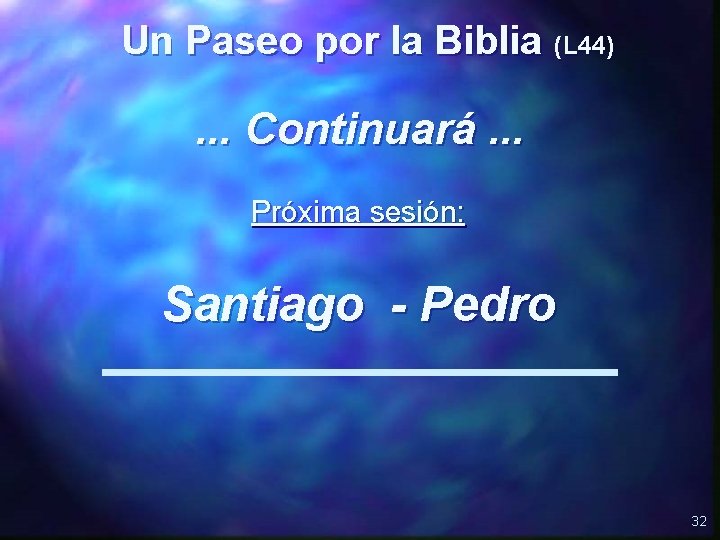 Un Paseo por la Biblia (L 44) . . . Continuará. . . Próxima