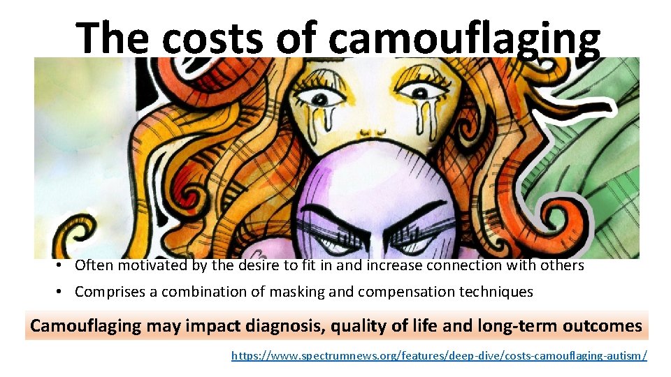 The costs of camouflaging • Often motivated by the desire to fit in and