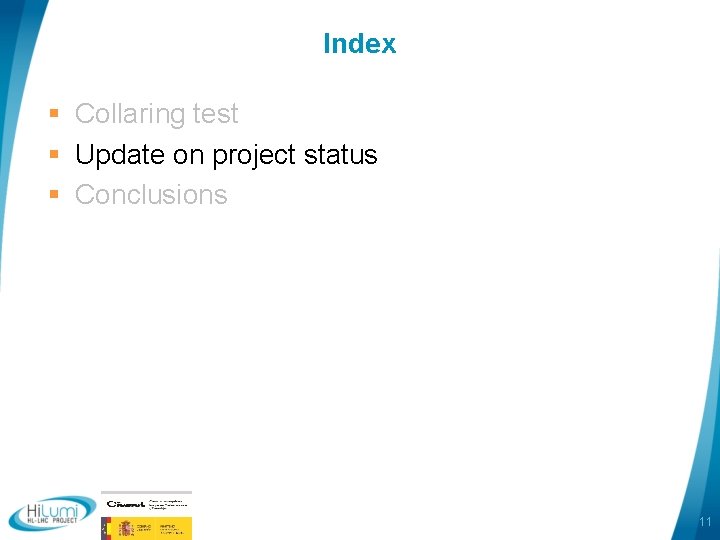 Index § Collaring test § Update on project status § Conclusions 11 