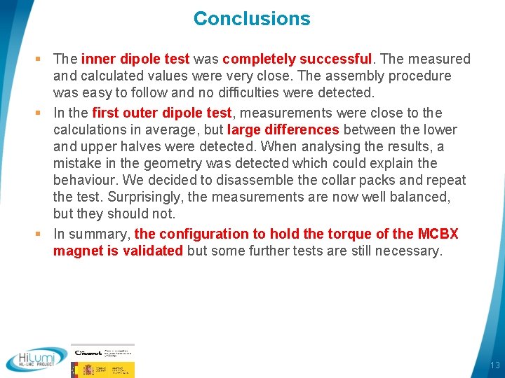 Conclusions § The inner dipole test was completely successful. The measured and calculated values