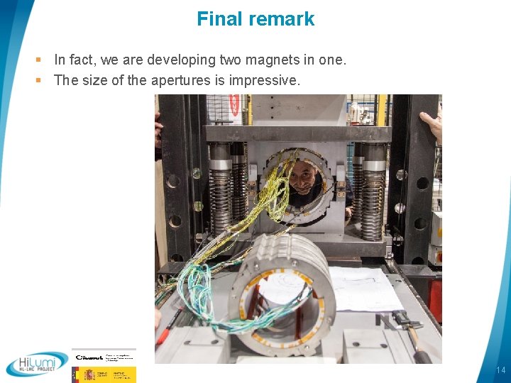 Final remark § In fact, we are developing two magnets in one. § The