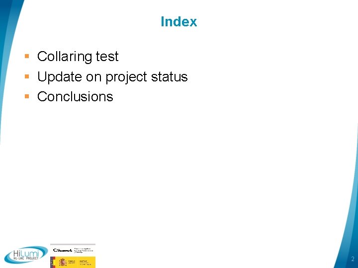 Index § Collaring test § Update on project status § Conclusions 2 