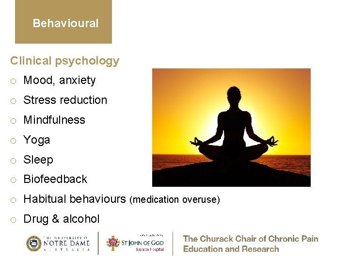 Behavioural Clinical psychology o Mood, anxiety o Stress reduction o Mindfulness o Yoga o