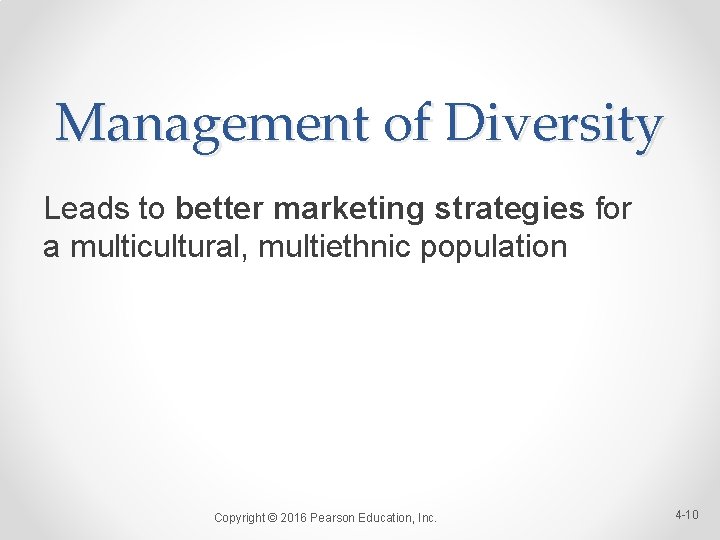 Management of Diversity Leads to better marketing strategies for a multicultural, multiethnic population Copyright
