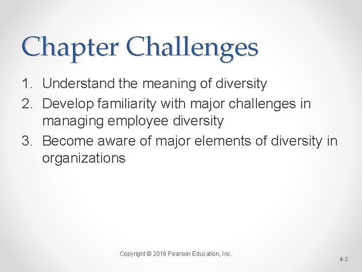Chapter Challenges 1. Understand the meaning of diversity 2. Develop familiarity with major challenges