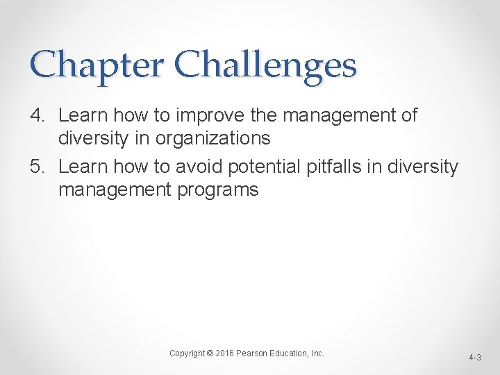Chapter Challenges 4. Learn how to improve the management of diversity in organizations 5.