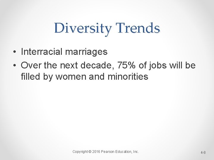 Diversity Trends • Interracial marriages • Over the next decade, 75% of jobs will