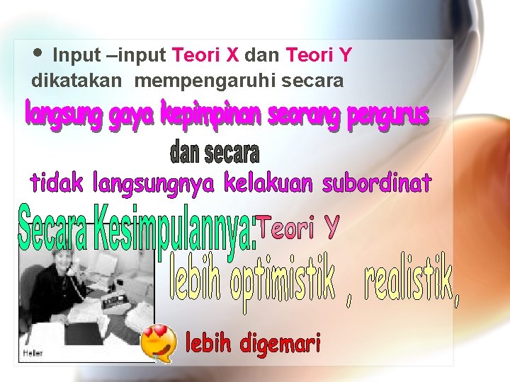  • Input –input Teori X dan Teori Y dikatakan mempengaruhi secara 