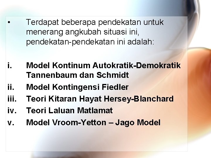  • Terdapat beberapa pendekatan untuk menerang angkubah situasi ini, pendekatan-pendekatan ini adalah: i.