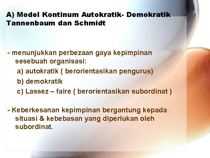 A) Model Kontinum Autokratik- Demokratik Tannenbaum dan Schmidt - menunjukkan perbezaan gaya kepimpinan sesebuah