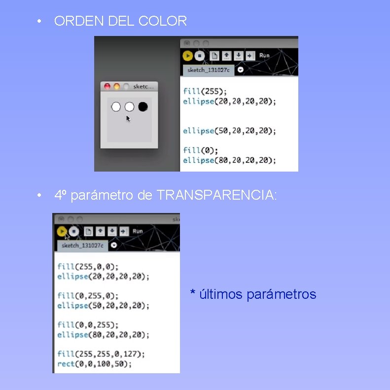  • ORDEN DEL COLOR • 4º parámetro de TRANSPARENCIA: * últimos parámetros 