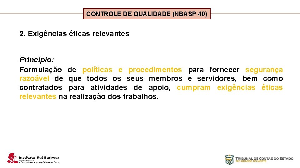 Plano de Ação IRB CONTROLE DE QUALIDADE (NBASP 40) 2. Exigências éticas relevantes Princípio: