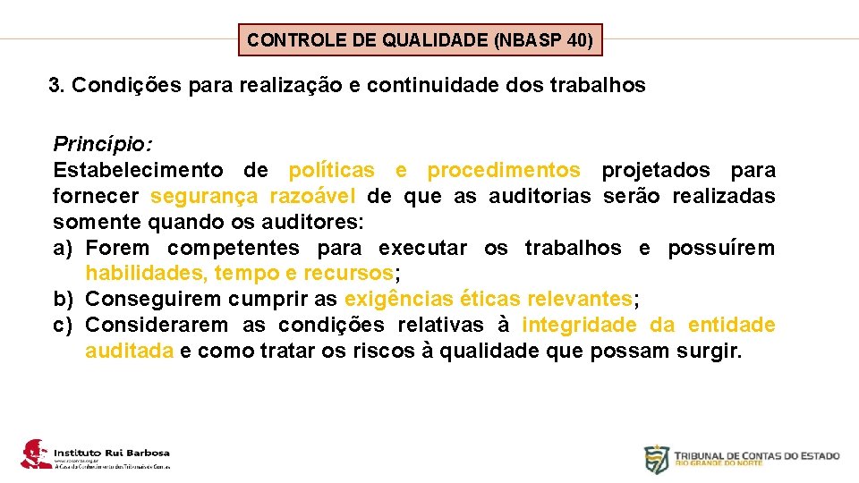Plano de Ação IRB CONTROLE DE QUALIDADE (NBASP 40) 3. Condições para realização e