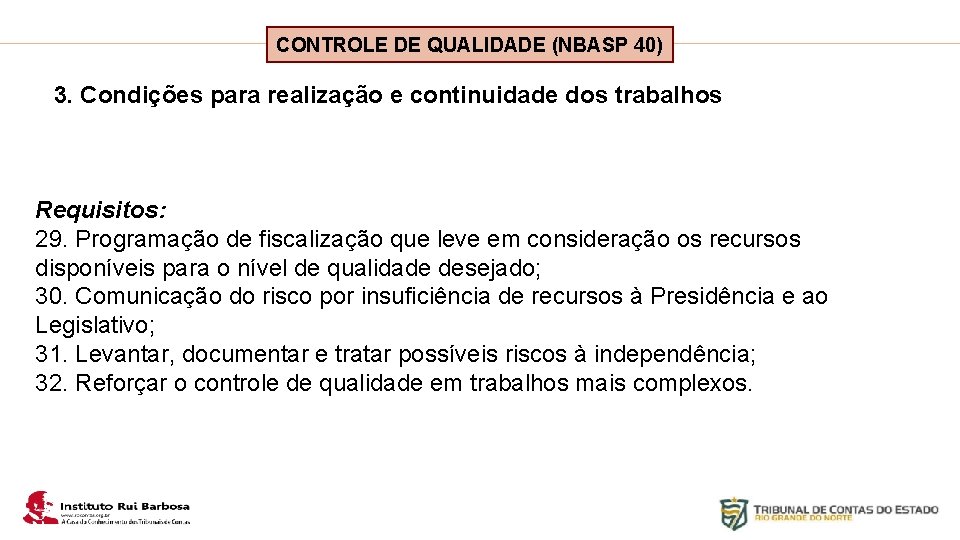 Plano de Ação IRB CONTROLE DE QUALIDADE (NBASP 40) 3. Condições para realização e