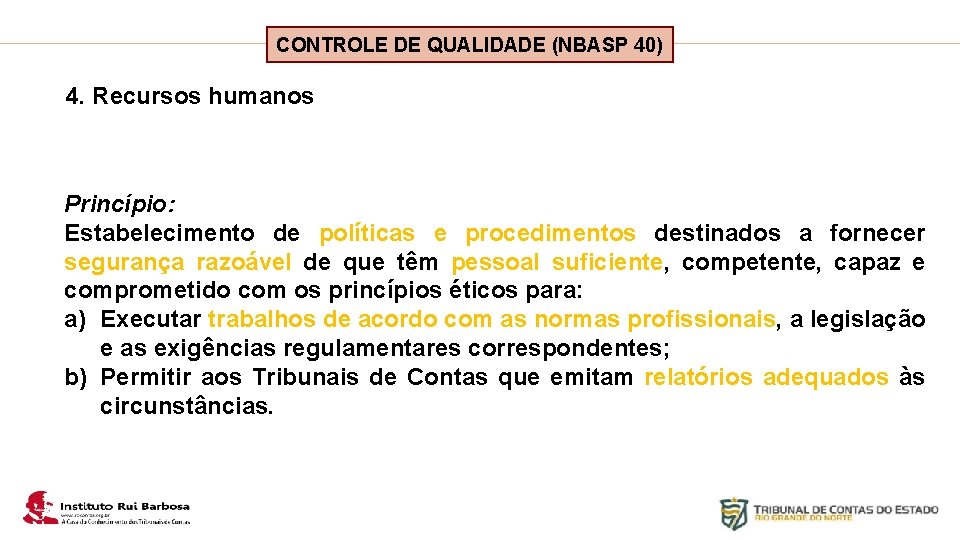 Plano de Ação IRB CONTROLE DE QUALIDADE (NBASP 40) 4. Recursos humanos Princípio: Estabelecimento