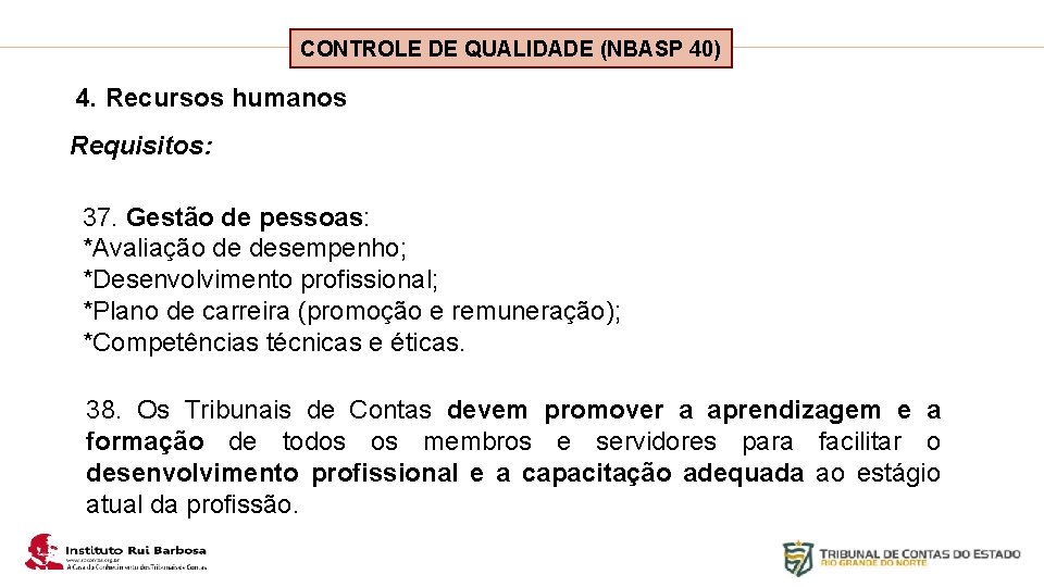 Plano de Ação IRB CONTROLE DE QUALIDADE (NBASP 40) 4. Recursos humanos Requisitos: 37.